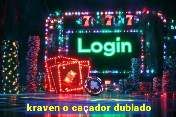 kraven o caçador dublado